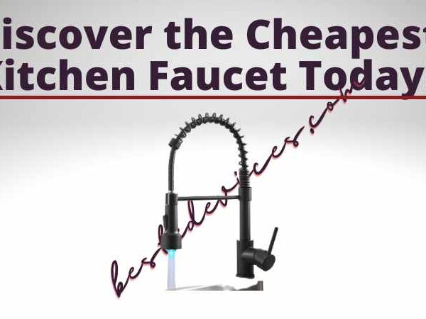 Discover the Cheapest Kitchen Faucet Today