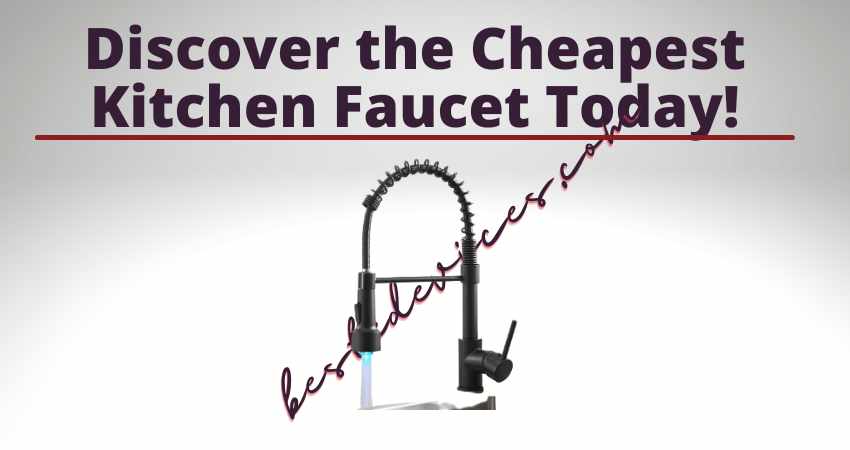 Discover the Cheapest Kitchen Faucet Today