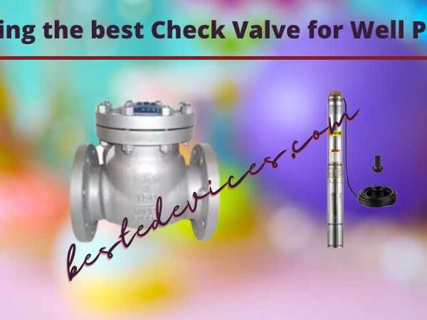 Finding the best Check Valve for Well Pump