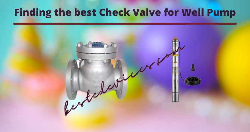 Finding the best Check Valve for Well Pump