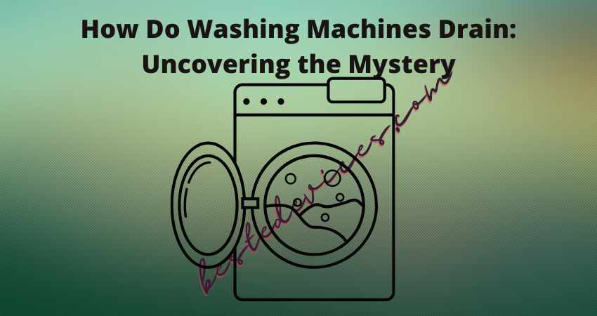 How Do Washing Machines Drain Uncovering the Mystery