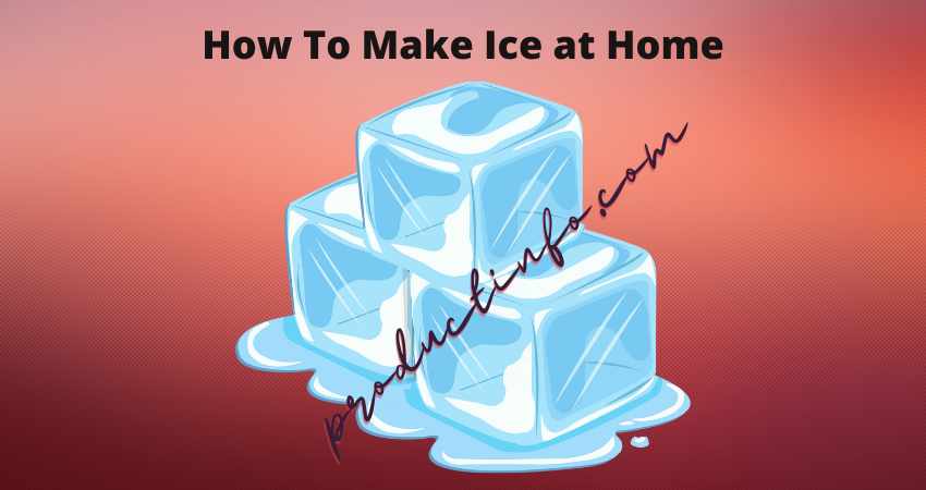 How To Make Ice at Home