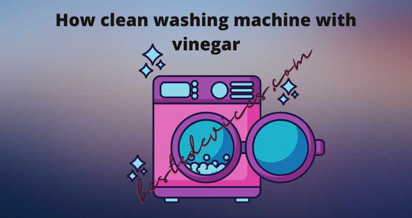 How clean washing machine with vinegar