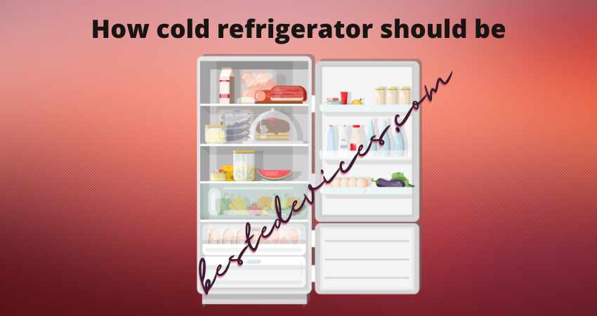 How cold refrigerator should be