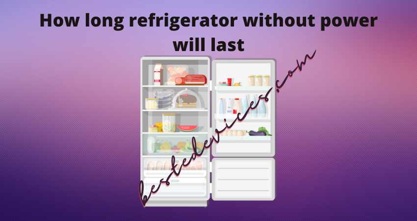 How long refrigerator without power will last