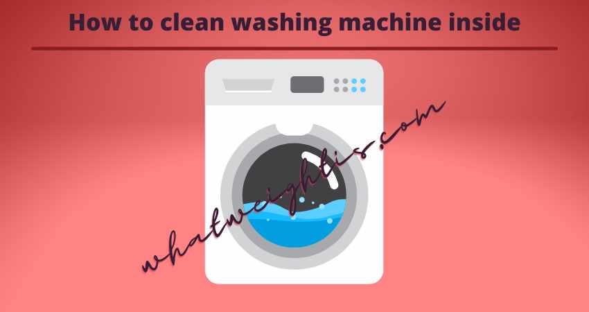 How to clean washing machine inside