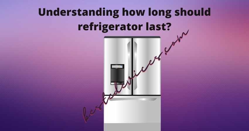Understanding how long should refrigerator last