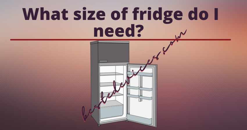What size of fridge do I need