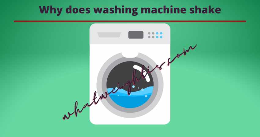 Why does washing machine shake