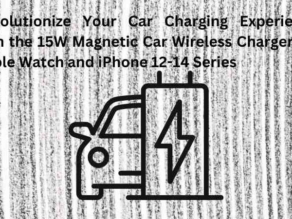 Revolutionize Your Car Charging Experience with the 15W Magnetic Car Wireless Charger for Apple Watch and iPhone 12-14 Series