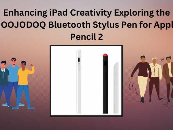 Enhancing iPad Creativity Exploring the GOOJODOQ Bluetooth Stylus Pen for Apple Pencil 2