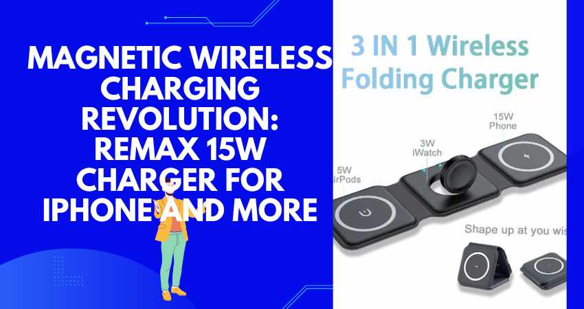 Magnetic Wireless Charging Revolution: REMAX 15W Charger for iPhone and More