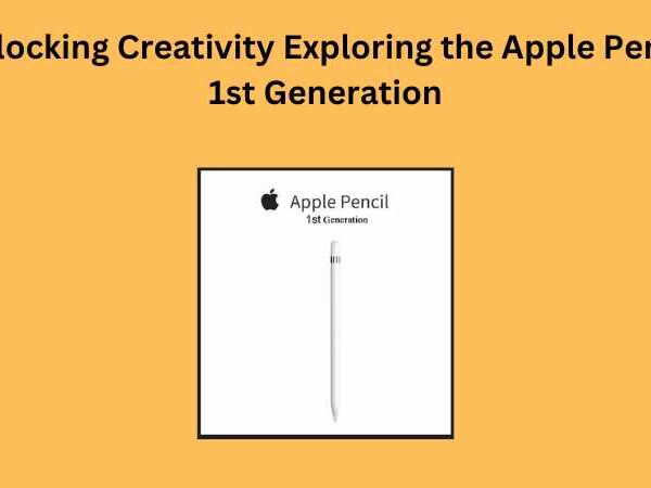 Unlocking Creativity Exploring the Apple Pencil 1st Generation