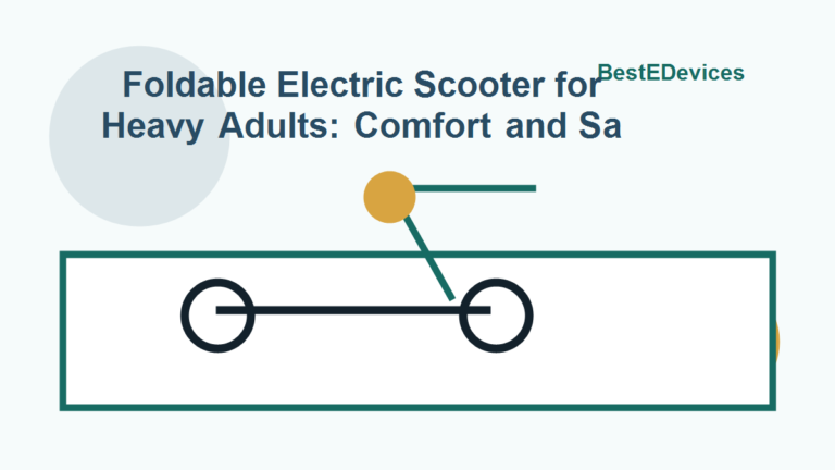 Foldable Electric Scooter for Heavy Adults: Comfort and Safety Guide