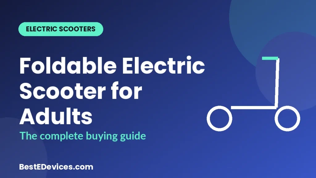 Foldable electric scooter for adults buying guide