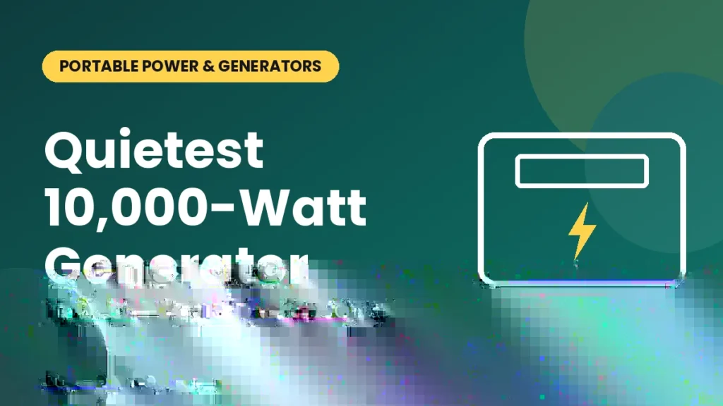 Quietest 10000 watt generator and quiet portable power station